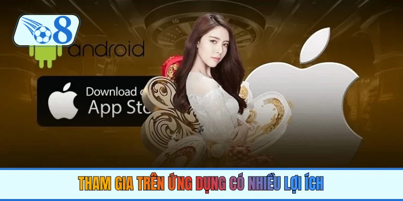 Tham gia trên ứng dụng có nhiều lợi ích